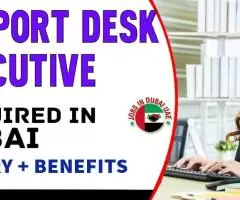 Support Desk Executive Required in Dubai