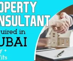 Property consultant Required in Dubai -