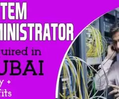 System Administrator Required in Dubai