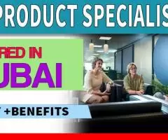 Product Specialist Required in Dubai