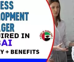 Business Development Manager Required in Dubai