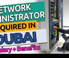 Network Administrator Required in Dubai