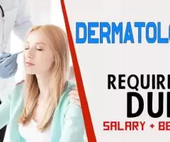 Dermatologist Required in Dubai