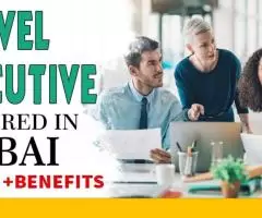 Travel Executive Required in Dubai