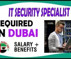 Information Technology Security Specialist Required in Dubai -