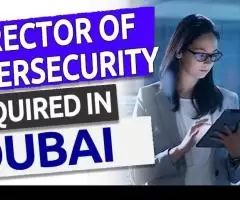 Director of Cybersecurity Required in Dubai