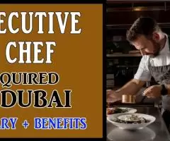 Executive Chef Required in Dubai