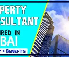 Property Consultant Required in Dubai