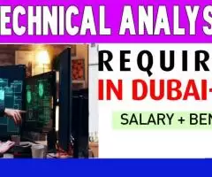 Technical Analyst Required in Dubai