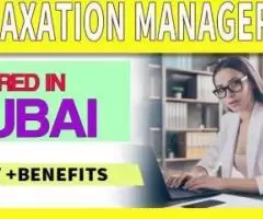 Taxation Manager Required in Dubai