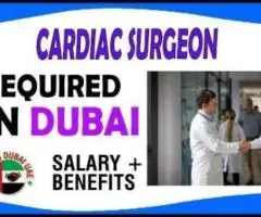 Cardiac Surgeon Required in Dubai