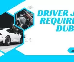 Driver Required in Dubai