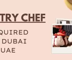 Pastry Chef Required in Dubai