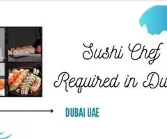 Sushi Chef Required in Dubai