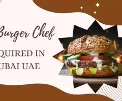 Burger Chef Required in Dubai