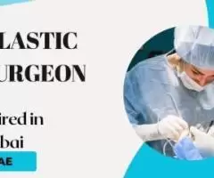 Plastic Surgeon Required in Dubai