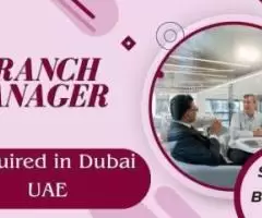 Branch Manager Required in Dubai