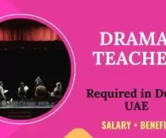 Drama Teacher Required in Dubai