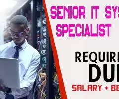 Senior IT Systems Specialist Required in Dubai