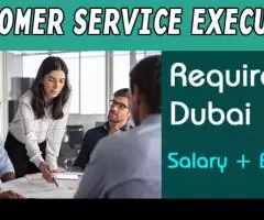 Customer Service Executive Required in Dubai