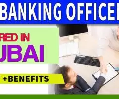 Banking Officer Required in Dubai