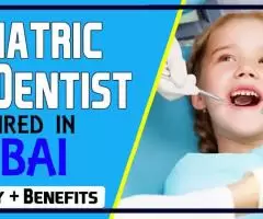 Pediatric Dentist Required in Dubai