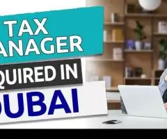 Tax Manager Required in Dubai