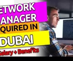 Network Manager Required in Dubai